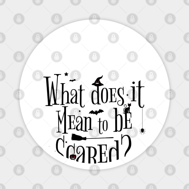 what does it mean to be scared ? Magnet by HB WOLF Arts